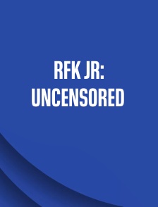 RFK JR: Uncensored