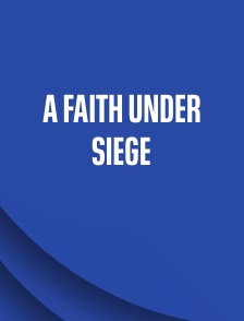 A Faith Under Siege