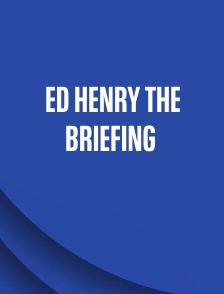Ed Henry the Briefing