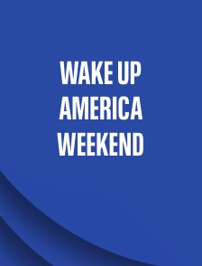 Wake Up America Weekend