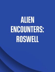 Alien Encounters: Roswell