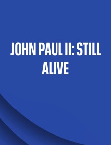John Paul II: Still Alive