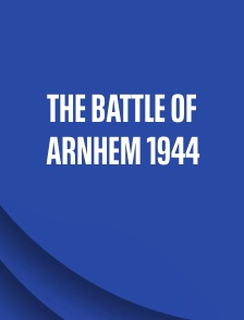 The Battle of Arnhem 1944