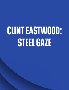 Clint Eastwood: Steel Gaze