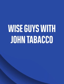 Wise Guys with John Tabacco