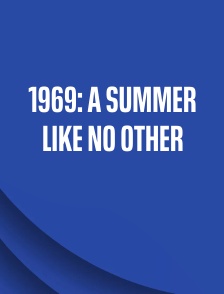 1969: A Summer Like No Other