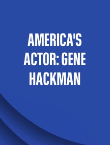 America's Actor: Gene Hackman
