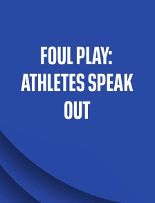 Foul Play: Athletes Speak Out