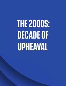 The 2000s: Decade of Upheaval