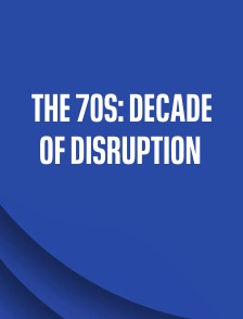 The 70s: Decade of Disruption
