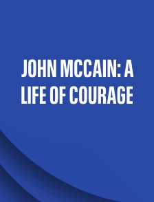 John McCain: A Life of Courage