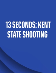 13 Seconds: Kent State Shooting
