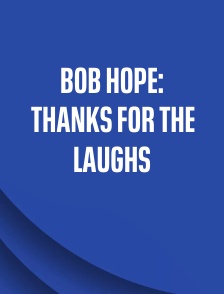 Bob Hope: Thanks for the Laughs