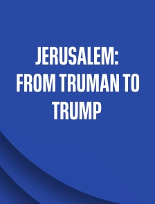 Jerusalem: From Truman to Trump