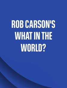 Rob Carson's What in the World?