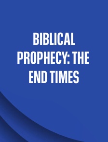 Biblical Prophecy: The End Times