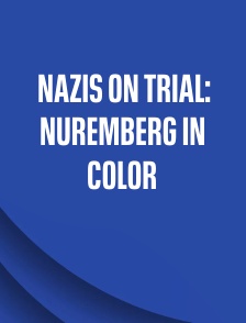 Nazis on Trial: Nuremberg in Color