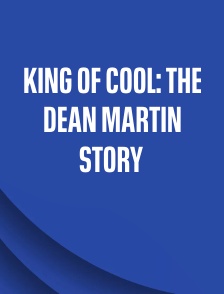 King of Cool: The Dean Martin Story