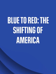 Blue to Red: The Shifting of America