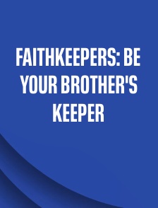 Faithkeepers: Be Your Brother's Keeper