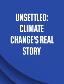 Unsettled: Climate Change's Real Story
