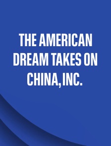The American Dream Takes on China, Inc.