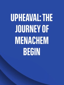 Upheaval: The Journey of Menachem Begin