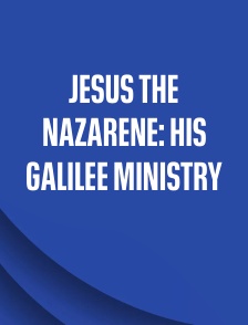 Jesus the Nazarene: His Galilee Ministry