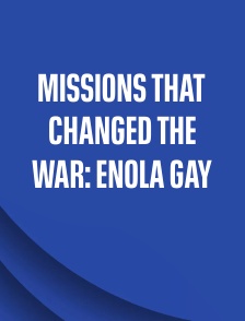 Missions That Changed the War: Enola Gay