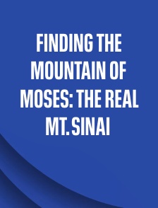 Finding the Mountain of Moses: The Real Mt. Sinai