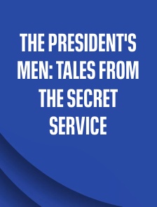 The President's Men: Tales From the Secret Service