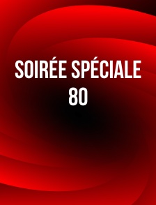 Soirée spéciale 80