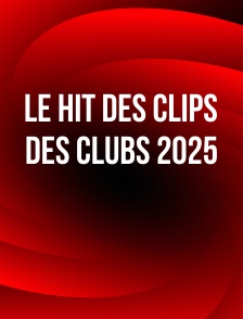 Le Hit des Clips des clubs 2025