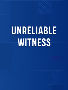 Unreliable Witness