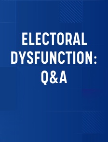 Electoral Dysfunction: Q&A