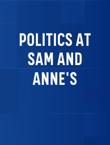 Politics at Sam and Anne's