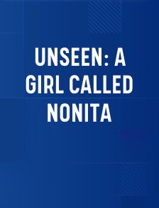 Unseen: A Girl Called Nonita
