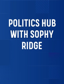 Politics Hub With Sophy Ridge