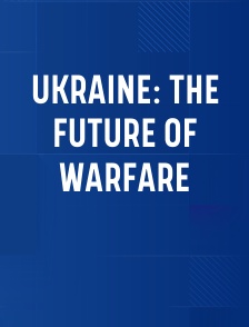Ukraine: The Future of Warfare