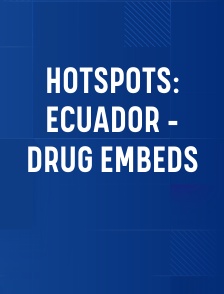 Hotspots: Ecuador - Drug Embeds