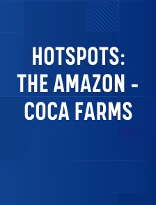 Hotspots: The Amazon - Coca Farms