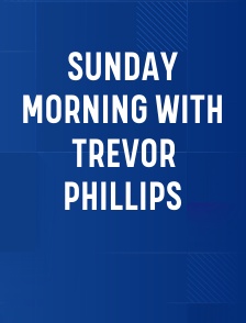 Sunday Morning with Trevor Phillips