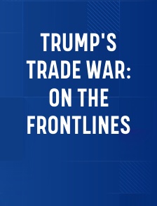 Trump's Trade War: on the Frontlines