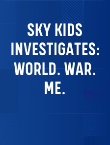 Sky Kids Investigates: World. War. Me.