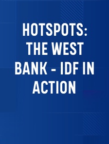 Hotspots: The West Bank - IDF in Action