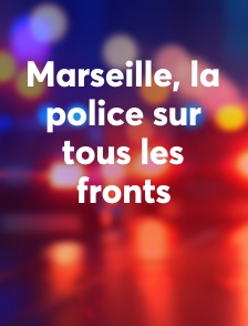 Marseille, la police sur tous les fronts