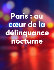 Paris : au cœur de la délinquance nocturne
