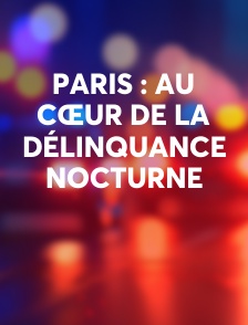 Paris : au cœur de la délinquance nocturne
