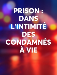 Prison : dans l'intimité des condamnés à vie
