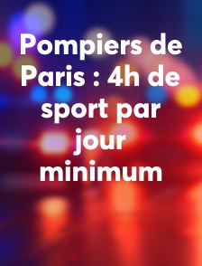 Pompiers de Paris : 4h de sport par jour minimum